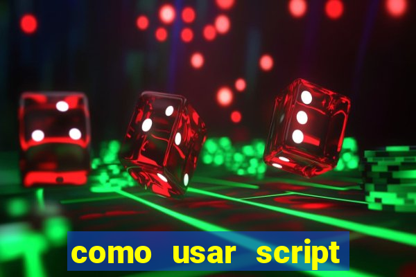 como usar script no cmsp