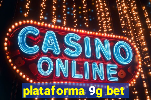 plataforma 9g bet