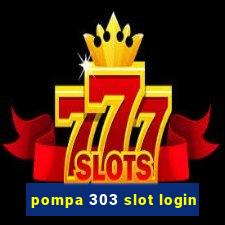 pompa 303 slot login