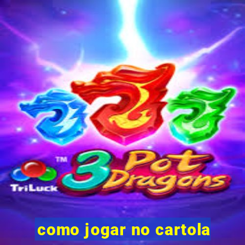 como jogar no cartola