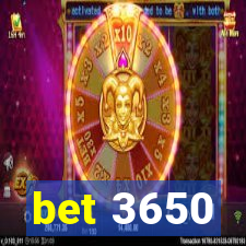 bet 3650