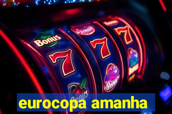 eurocopa amanha