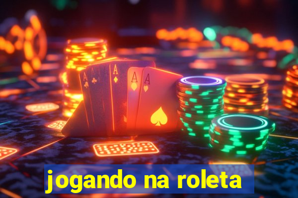 jogando na roleta