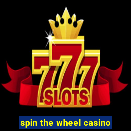 spin the wheel casino