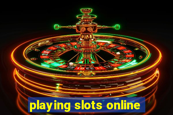 playing slots online