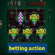 betting action