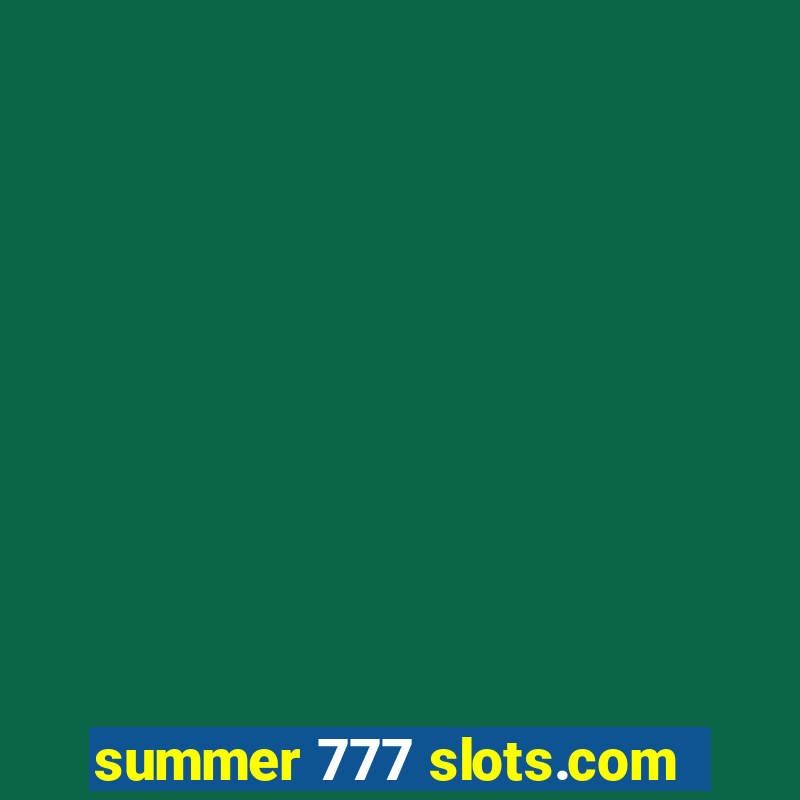 summer 777 slots.com