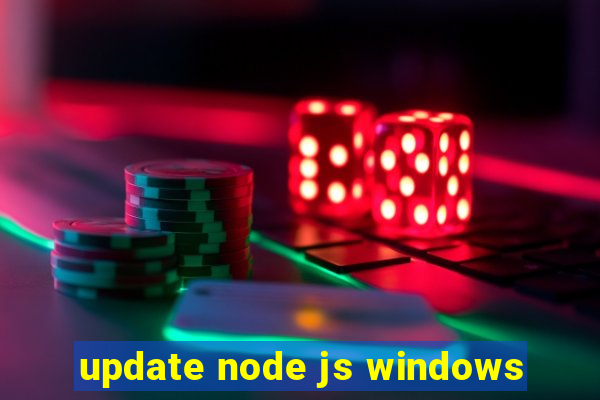 update node js windows