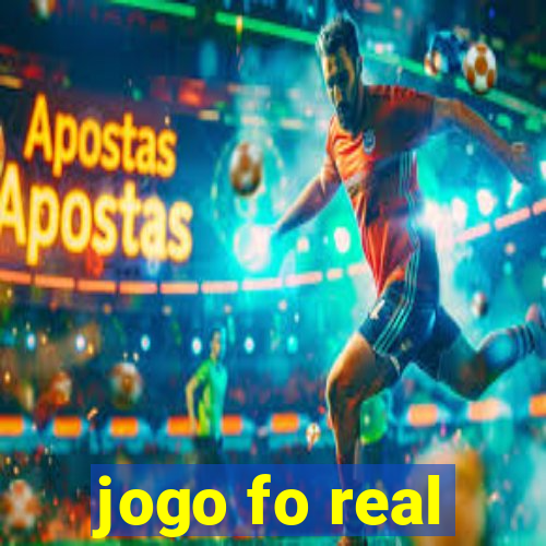 jogo fo real