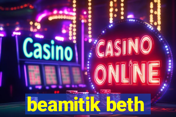 beamitik beth