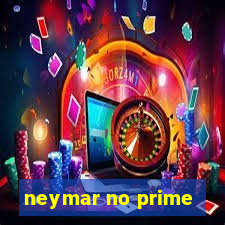 neymar no prime