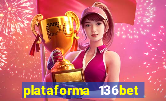 plataforma 136bet paga mesmo