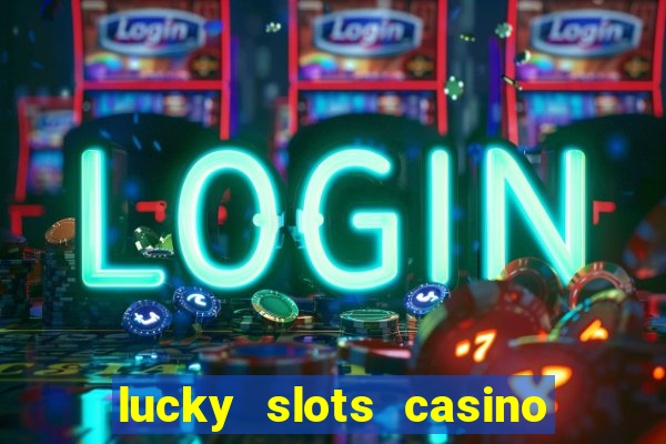 lucky slots casino game 777