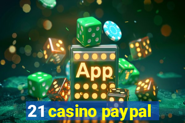 21 casino paypal