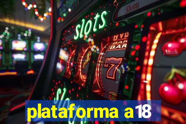 plataforma a18