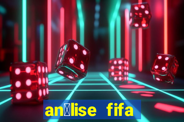 an谩lise fifa bet365 gr谩tis