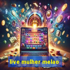 live mulher melao