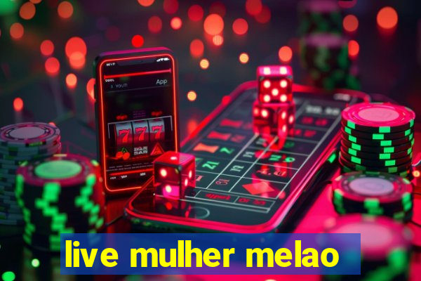 live mulher melao