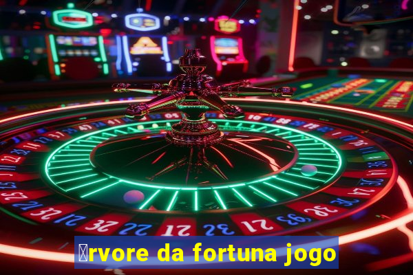 谩rvore da fortuna jogo