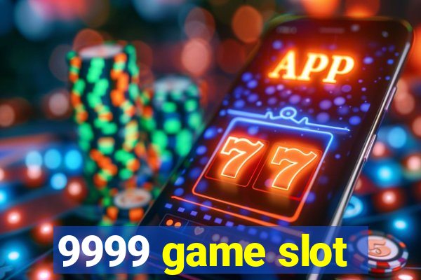 9999 game slot