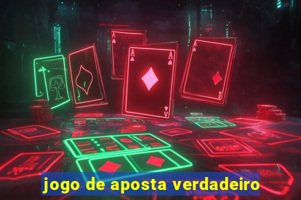 jogo de aposta verdadeiro