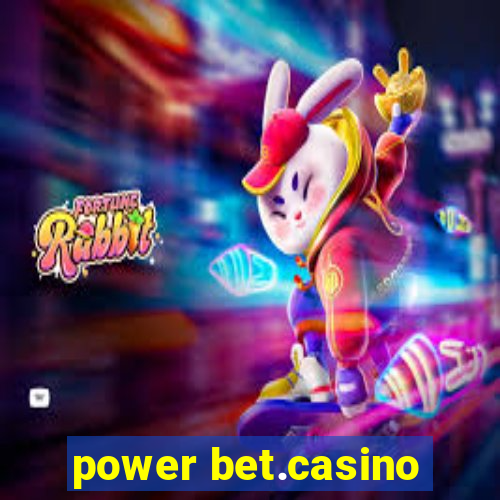 power bet.casino