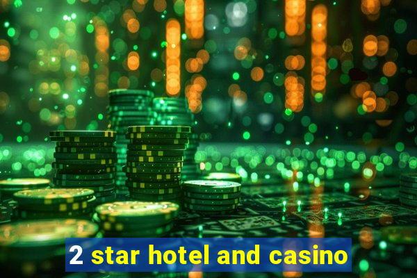 2 star hotel and casino