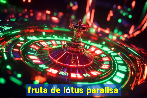 fruta de lótus paralisa