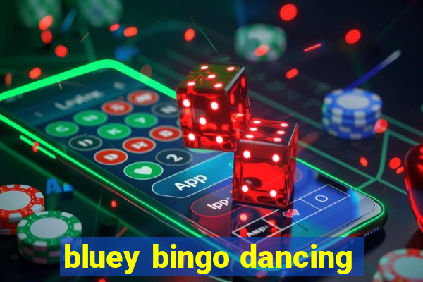 bluey bingo dancing