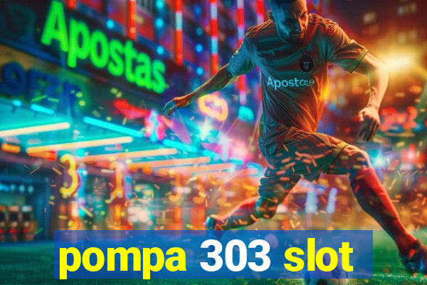 pompa 303 slot