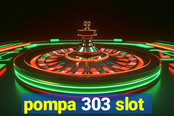 pompa 303 slot