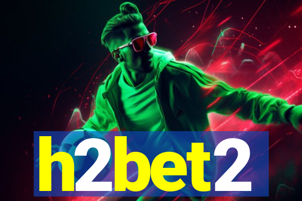 h2bet2