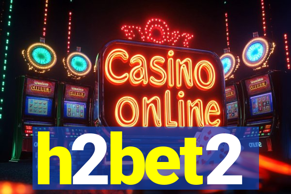 h2bet2