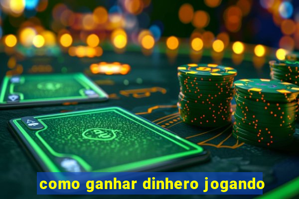 como ganhar dinhero jogando