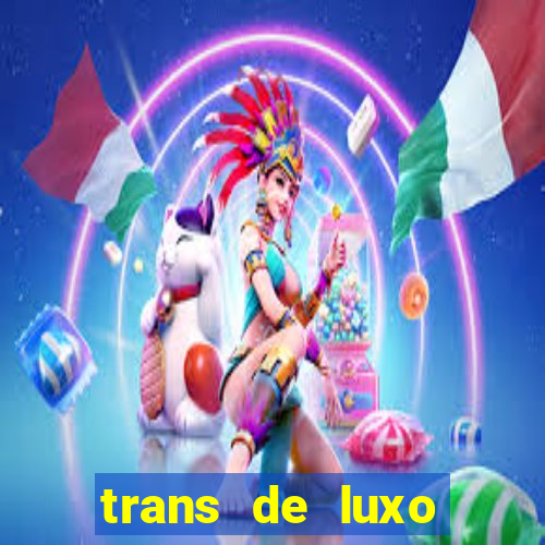 trans de luxo s鑼玱 paulo