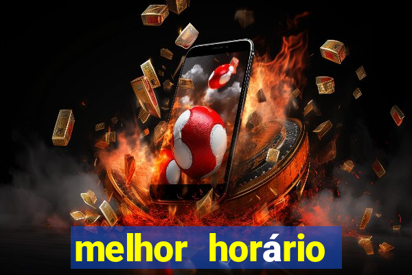 melhor horário para jogar fortune tiger bet7k