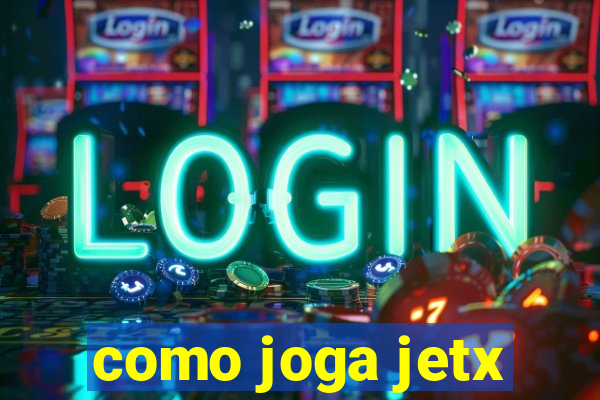 como joga jetx