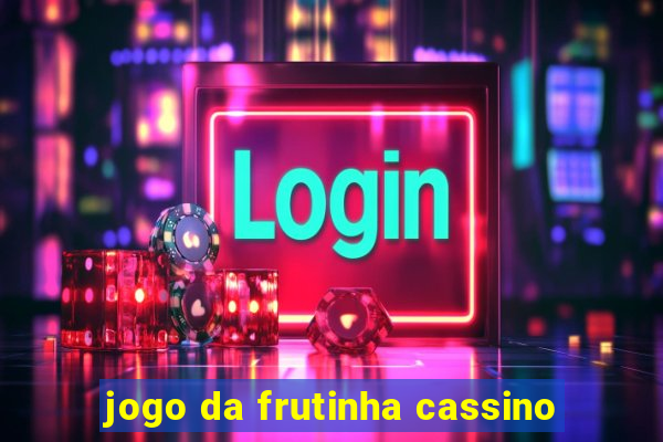 jogo da frutinha cassino