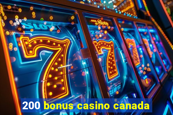 200 bonus casino canada