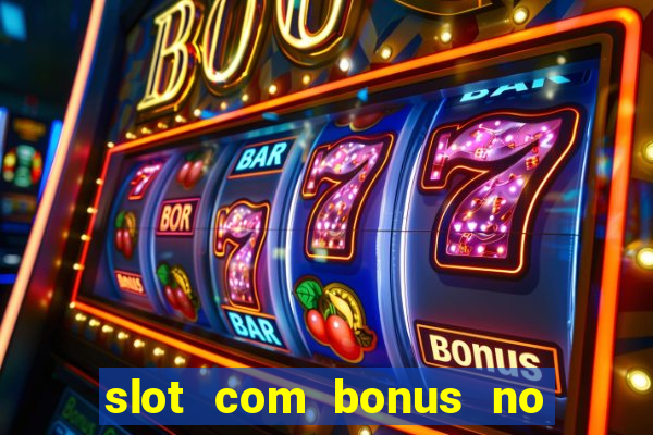 slot com bonus no cadastro sem depósito