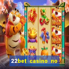 22bet casino no deposit bonus