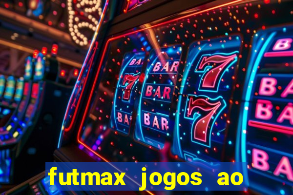 futmax jogos ao vivo hoje