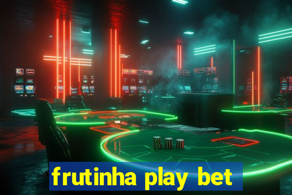 frutinha play bet