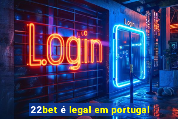 22bet é legal em portugal