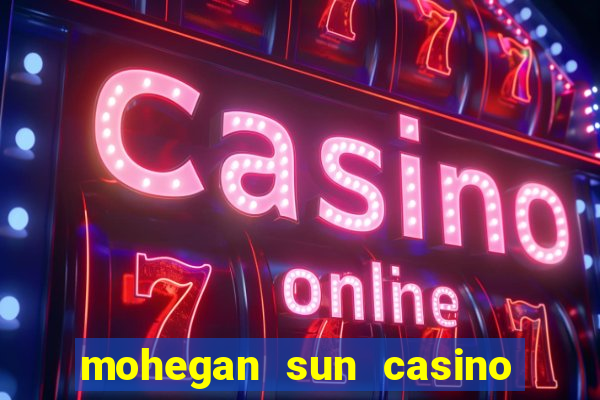 mohegan sun casino uncasville ct