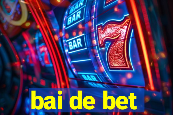 bai de bet