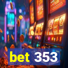 bet 353