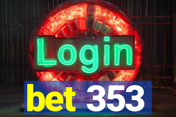 bet 353