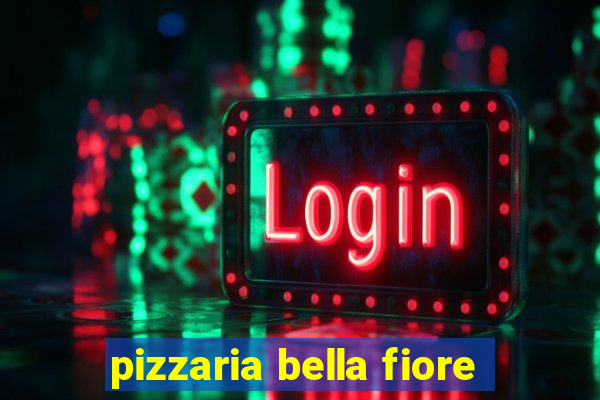 pizzaria bella fiore