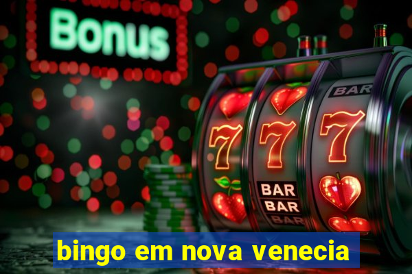 bingo em nova venecia